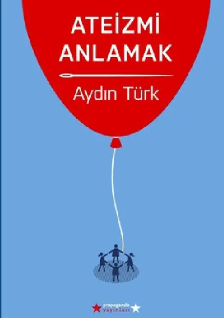 Ateizmi Anlamak by Aydın Türk