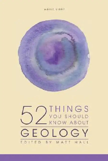 52 Things You Should Know About Geology by Kara Turner