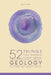 52 Things You Should Know About Geology by Kara Turner