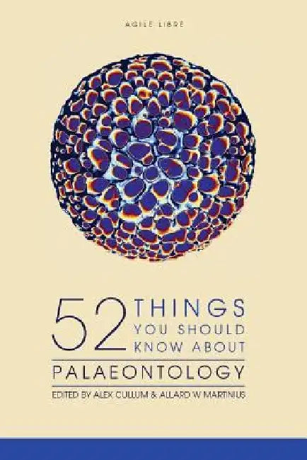 52 Things You Should Know About Palaeontology by Allard W. Martinius