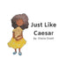 Just Like Caesar by Cayla Justine Barrett