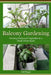 Balcony Gardening: Growing Herbs and Vegetables in a Small Urban Space by Jeff Haase