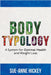 Bodytypology: A System for Optimal Health and Weight Loss by Sue-Anne Hickey