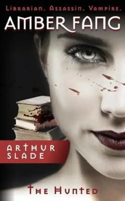 Amber Fang: Hunted by Arthur Slade