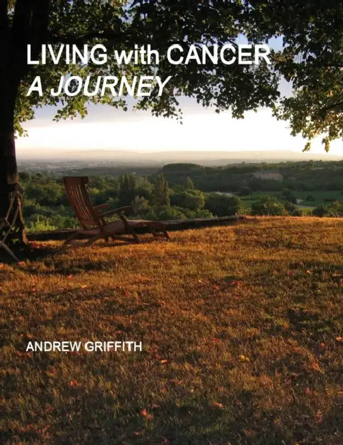Living with Cancer: A Journey by Andrew Griffith