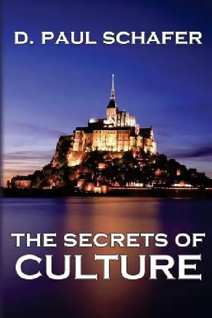 The Secrets of Culture by D. Paul Schafer