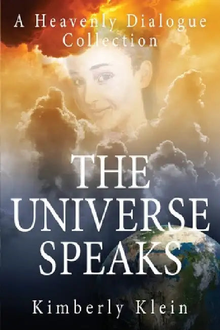 The Universe Speaks A Heavenly Dialogue: Collection by Kimberly Klein
