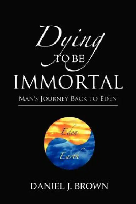 Dying To Be Immortal by Daniel J. Brown, Julie K. Andrés, Jeannette E. Waugh