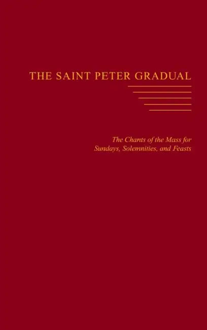 The Saint Peter Gradual: The Chants of the Mass for Sundays, Solemnities, and Feasts by Carl L. Reid