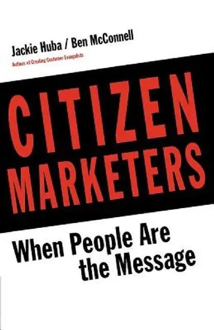 Citizen Marketers by Jackie Huba