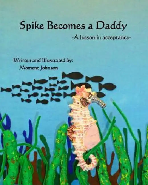 Spike Becomes a Daddy: A Lesson in Acceptance by Moment Johnson