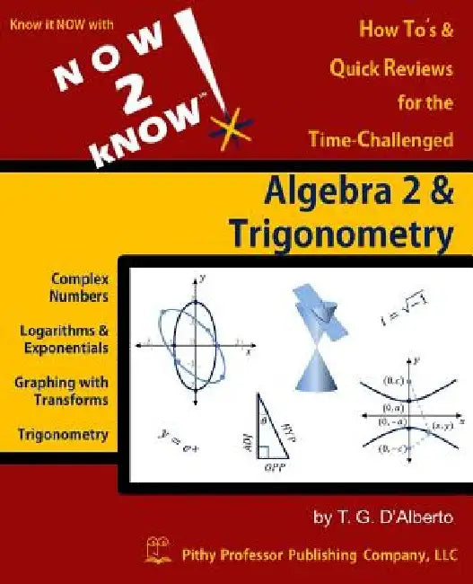 NOW 2 kNOW Algebra 2 & Trigonometry by T. G. D'Alberto