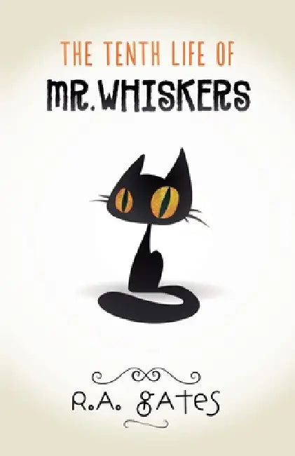 The Tenth Life of Mr. Whiskers by R. a. Gates