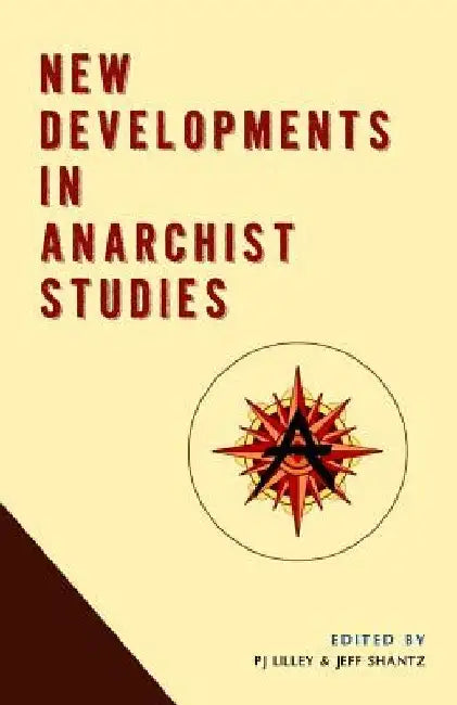 New Developments in Anarchist Studies by P. J. Lilley
