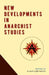 New Developments in Anarchist Studies by P. J. Lilley