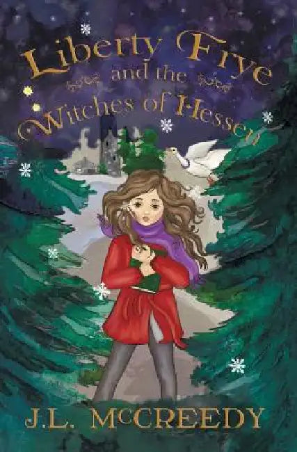 Liberty Frye and the Witches of Hessen by J. L. McCreedy