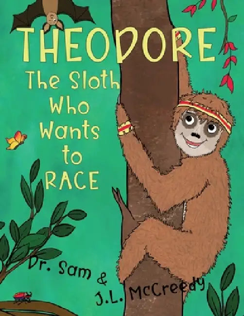 Theodore, The Sloth Who Wants to Race by J. L. McCreedy, Sam, J. L. McCreedy