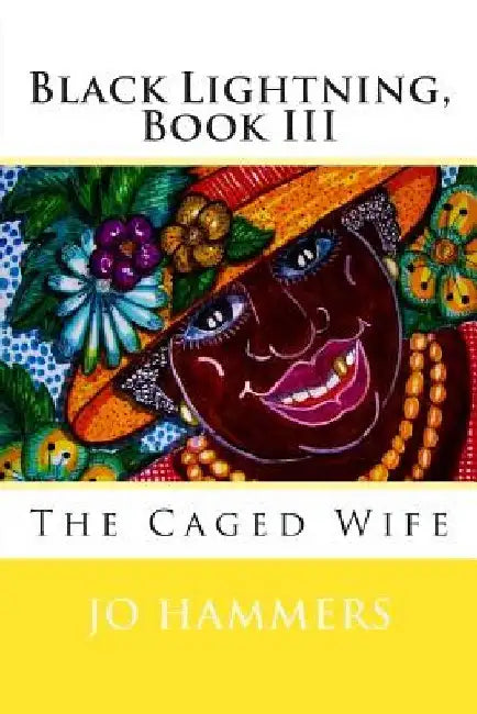 Black Lightning, Book III: The Caged Wife by Jo Hammers
