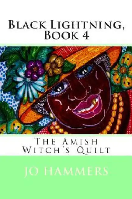 Black Lightning, Book 4: The Amish Witch's Quilt by Jo Hammers