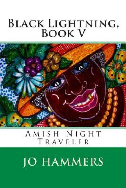 Black Lightning, Book V: Amish Night Traveler by Jo Hammers