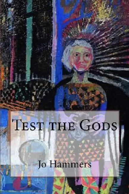 Test the Gods: Then Run Like Hell by Jo Hammers