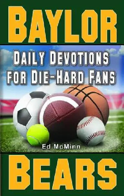 Daily Devotions for Die-Hard Fans Baylor Bears: - by Ed McMinn