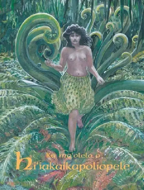 Ka Mo'olelo O Hi'iakaikapoliopele by Ho'oulumāhiehie, Puakea Nogelmeier, Solomon Enos