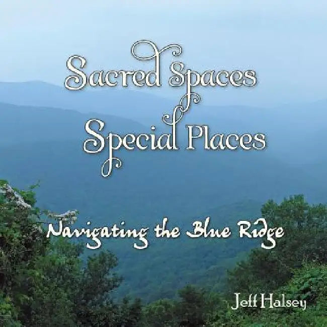 Sacred Spaces, Special Places by Jeff Halsey
