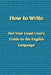 How to Write: Not Your Usual User's Guide to the English Language by A. P. English