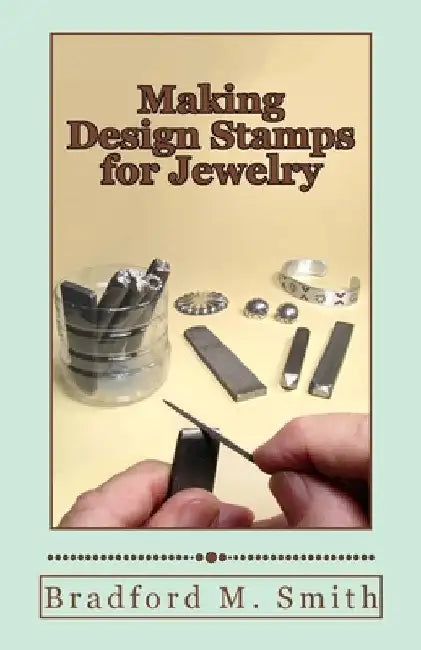 Making Design Stamps for Jewelry by Bradford M. Smith