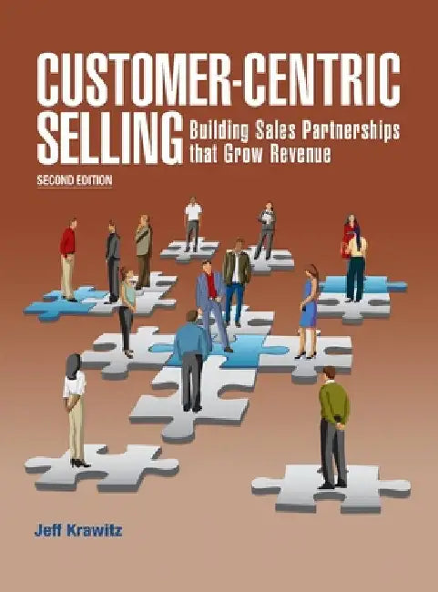 Customer-Centric Selling--2nd ed by Jeff Krawitz