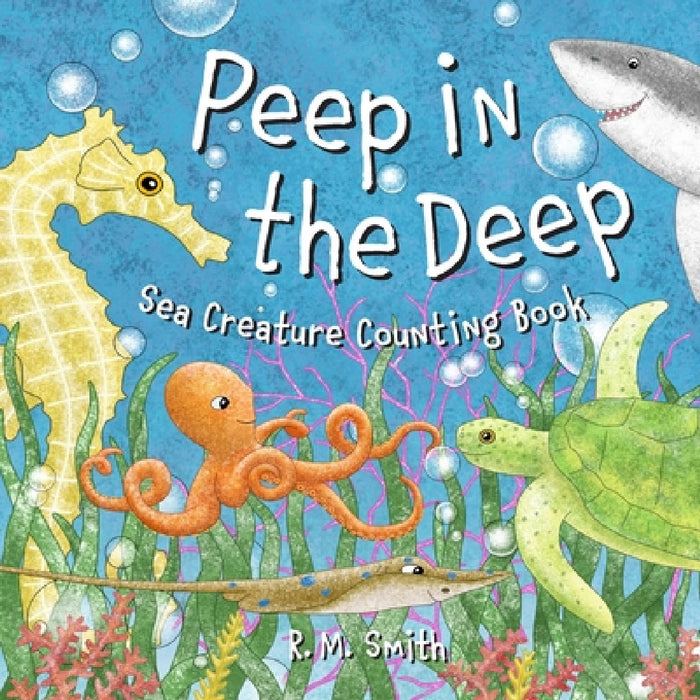 Peep in the Deep: Sea Creature Counting Book by R. M. Smith