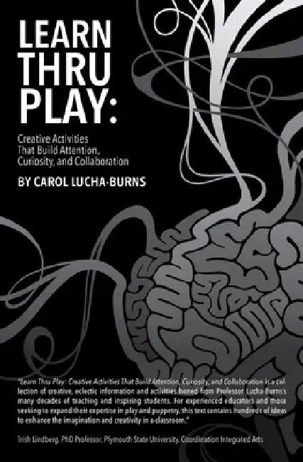 Learn Thru Play: Creative Activities That Build Attention, Curiosity, and Collaboration by Cecilia Dintino