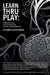 Learn Thru Play: Creative Activities That Build Attention, Curiosity, and Collaboration by Cecilia Dintino