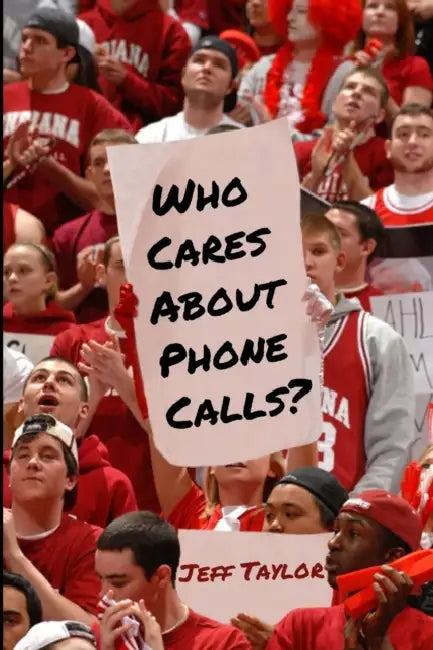 Who Cares About Phone Calls? by Jeff Taylor