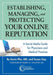 Establishing, Managing and Protecting Your Online Reputation: A Social Media Guide for Physicians and Medical Practices by Kevin Pho