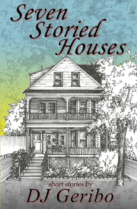 Seven Storied Houses by Dj Geribo, James J. Fontaine, Cori Caputo