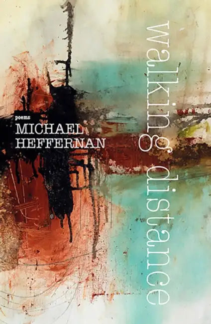 Walking Distance by Michael Heffernan