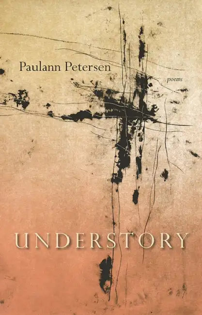 Understory by Paulann Petersen