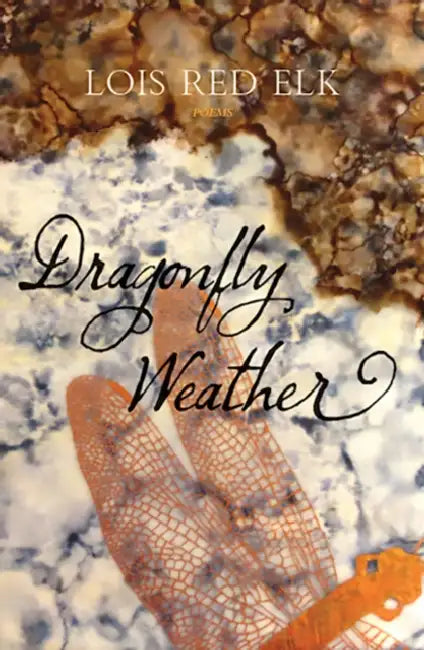 Dragonfly Weather by Lois Red Elk