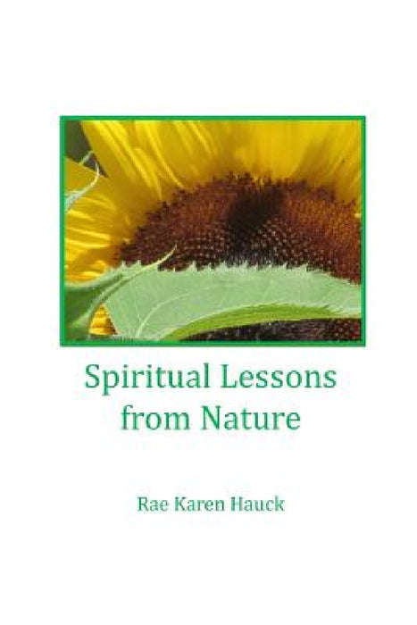 Spiritual Lessons from Nature by Rae Karen Hauck