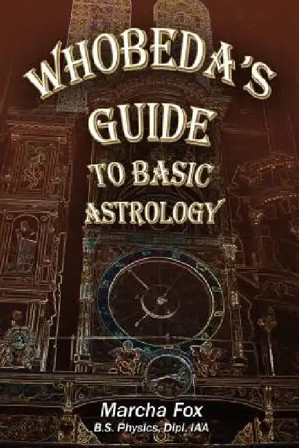 Whobeda's Guide to Basic Astrology by Marcha A. Fox