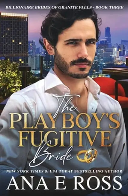 The Playboy's Fugitive Bride by Ana E. Ross