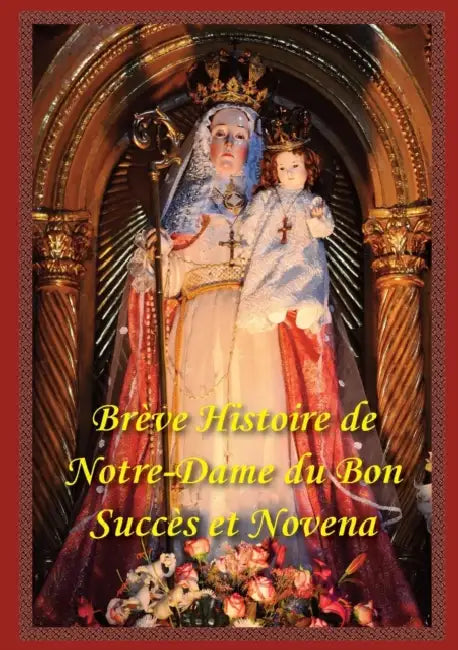 Breve Histoire de Notre Dame Du Bon Succes Et Neuvaine by Paul M. Kimball