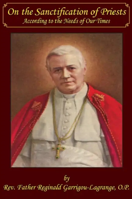 On the Sanctification of Priests According to the Needs of Our Times by Reginald Garrigou-Lagrange, Paul M. Kimball