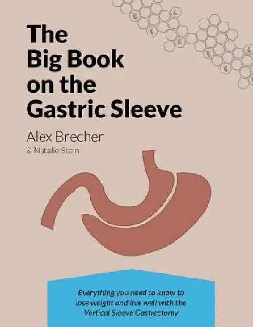 The Big Book on the Gastric Sleeve: Everything You Need to Know to Lose Weight and Live Well with the Vertical Sleeve Gastrectomy by Natalie Stein