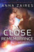 Close Remembrance: The Krinar Chronicles: Volume 3 by Anna Zaires