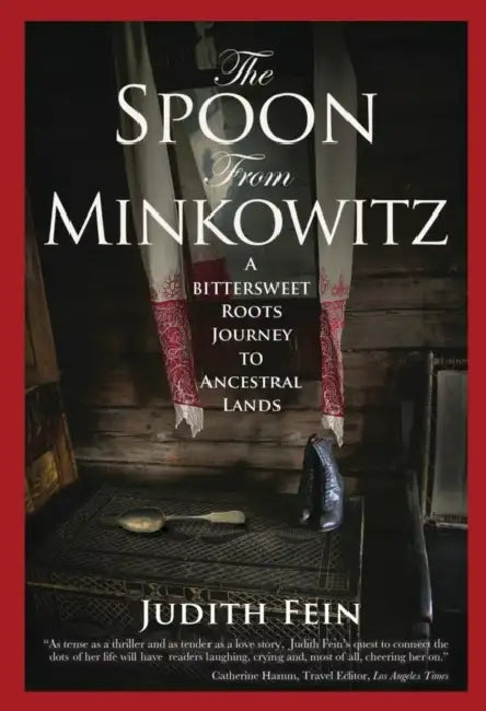 The Spoon from Minkowitz: A Bittersweet Roots Journey to Ancestral Lands by Judith Fein