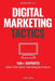 Digital Marketing Tactics: 150 Experts Share Their Digital Marketing Techniques by Josh Ochs