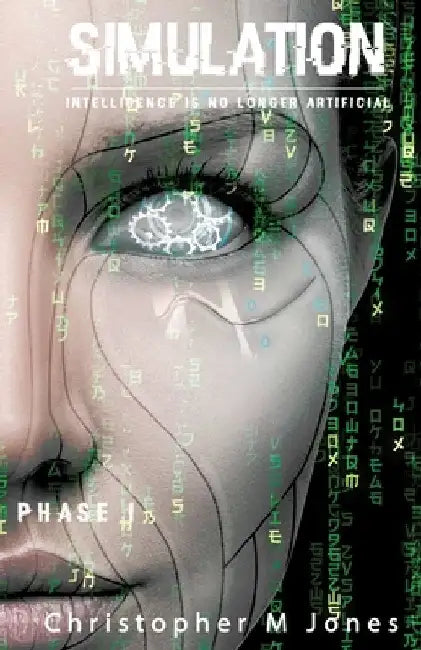 Simulation: Intelligence is no longer Artificial by Christopher M. Jones